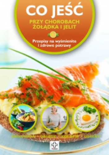 Co jeść przy chorobach żołądka i jelit