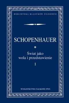 Świat jako wola i przedstawienie, t. 1 - 2