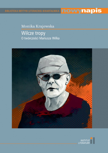 Wilcze tropy O twórczości Mariusza Wilka