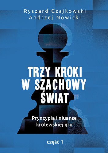 Trzy kroki w szachowy świat. Część 1