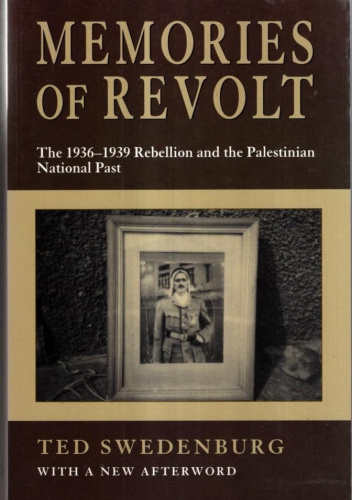 Memories of Revolt: The 1936–1939 Rebellion and the Palestinian National Past