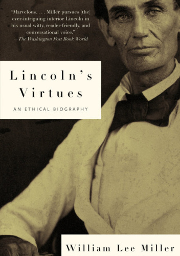 Lincoln's Virtues: An Ethical Biography