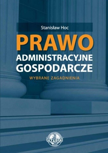 Prawo administracyjne gospodarcze. Wybrane zagadnienia