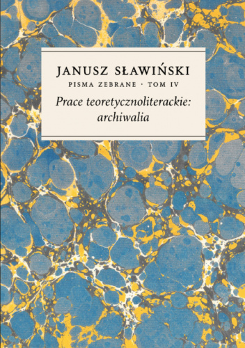 Prace teoretycznoliterackie: archiwalia. Tom 4. Pisma zebrane