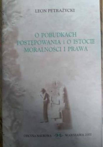 O pobudkach postępowania i o istocie moralności i prawa