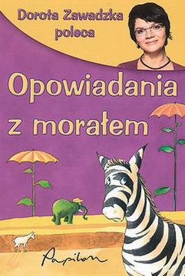 Opowiadania z morałem Dorota zawadzka poleca