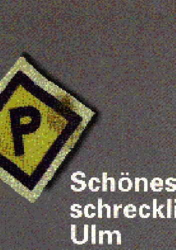 Schönes, schreckliches Ulm.
