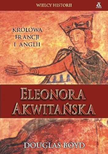 Eleonora Akwitańska Królowa Francji i Anglii