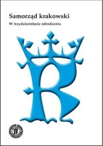 Samorząd krakowski. W trzydziestolecie odrodzenia