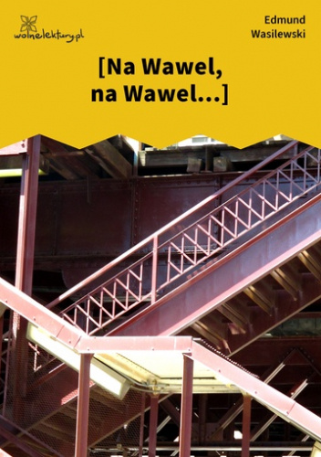 [Na Wawel, na Wawel...]