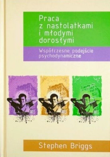 Praca z nastolatkami i młodymi dorosłymi. Współczesne podejście psychodynamiczne