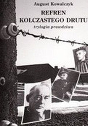 Refren kolczastego drutu. Trylogia prawdziwa