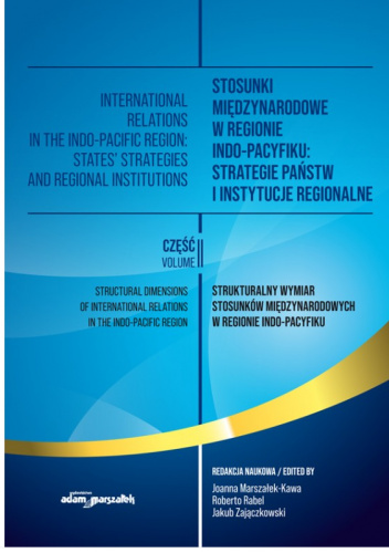 Stosunki międzynarodowe w regionie Indo-Pacyfiku: Strategie państw i instytucje regionalne. Tom 2
