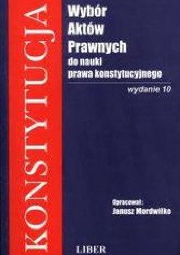 Konstytucja - Wybór Aktów Prawnych do nauki prawa konstytucyjnego /Podręcznik akademicki