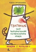 Teatrałki, czyli teatralne kawałki na różne szkolne okazje