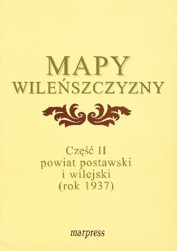 Mapy Wileńszczyzny część II – Powiat postawski i wilejski (1937 r.)