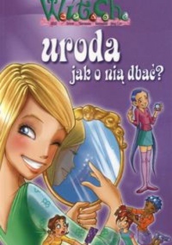 W.I.T.C.H. Uroda - jak o nią dbać?