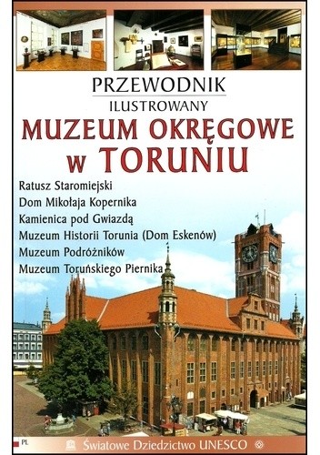 Muzeum Okręgowe w Toruniu. Przewodnik ilustrowany