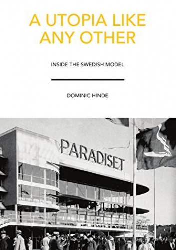 A Utopia Like Any Other. Inside the Swedish Model