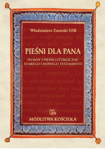 Pieśni dla Pana. Hymny i pieśni liturgiczne Starego i Nowego Testamentu