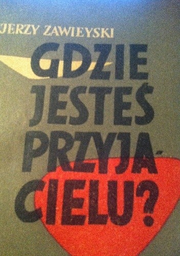 Gdzie jesteś przyjacielu?