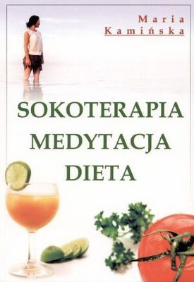 Sokoterapia, medytacja, dieta