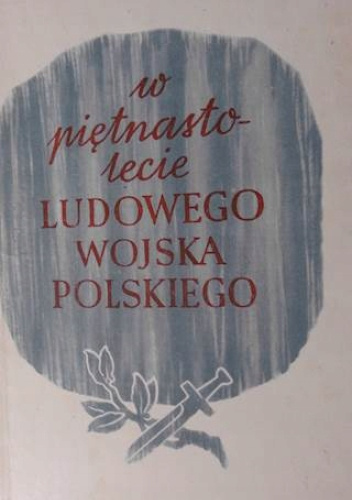 W XV-lecie Ludowego Wojska Polskiego