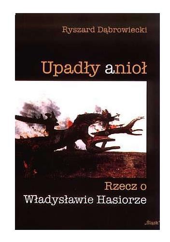 Upadły Anioł. Rzecz o Władysławie Hasiorze