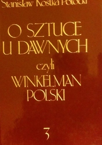 O sztuce u dawnych, czyli Winkelman Polski, część 3