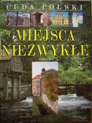 Cuda Polski. Miejsca niezwykłe