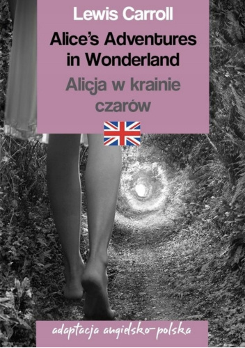 Alice’s Adventures in Wonderland Alicja w krainie Czarów