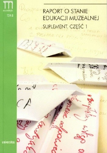 Raport o stanie edukacji muzealnej. Suplement. Część 1