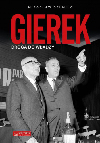 Gierek. Droga do władzy