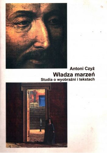Władza marzeń. Studia o wyobraźni i tekstach