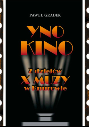 Yno kino. Z dziejów X muzy w Knurowie