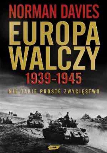 Europa walczy 1939-1945. Nie takie proste zwycięstwo