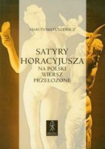 Satyry Horacyjusza na polski wiersz przełożone