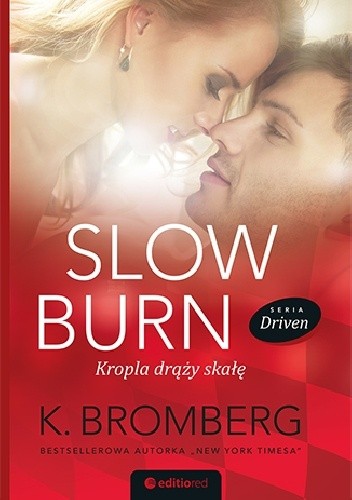 Slow Burn. Kropla drąży skałę