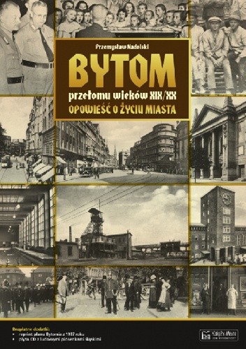 Bytom przełomu wieków XIX/XX. Opowieść o życiu miasta