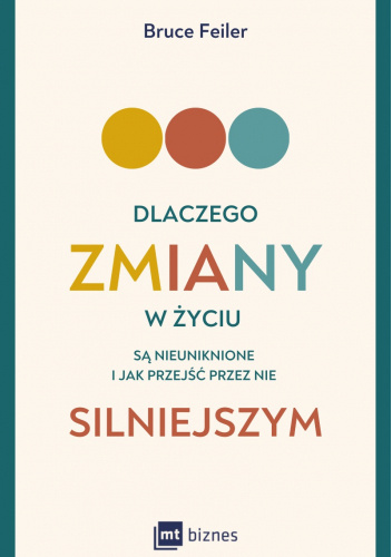 Dlaczego zmiany w życiu są nieuniknione i jak przejść przez nie silniejszym