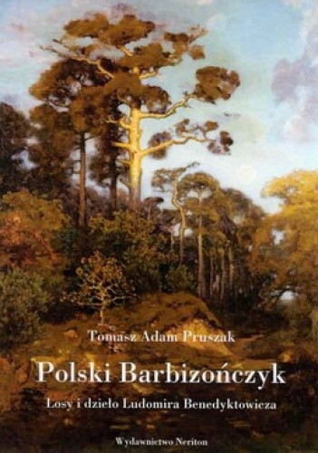 Polski Barbizończyk. Losy i dzieło Ludomira Benedyktowicza