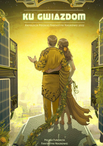Ku gwiazdom. Antologia Polskiej Fantastyki Naukowej 2023
