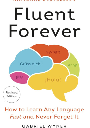 Fluent Forever (Revised Edition): How to Learn Any Language Fast and Never Forget It