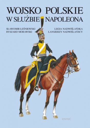 Wojsko Polskie w służbie Napoleona. Legia Nadwiślańska, Lansjerzy Nadwiślańscy