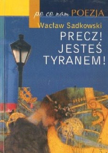 Precz! Jesteś tyranem!