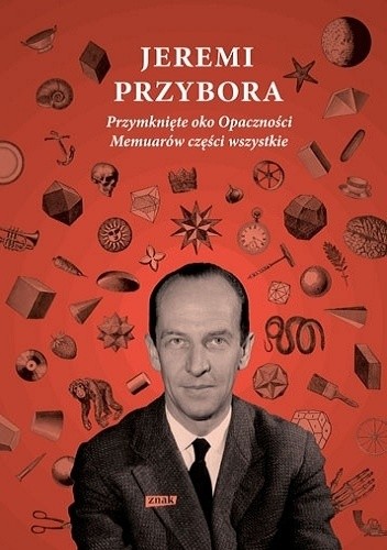 Przymknięte oko Opaczności. Memuarów części wszystkie