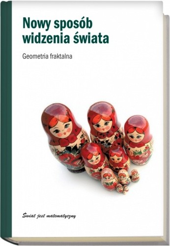 Nowy sposób widzenia świata. Geometria fraktalna