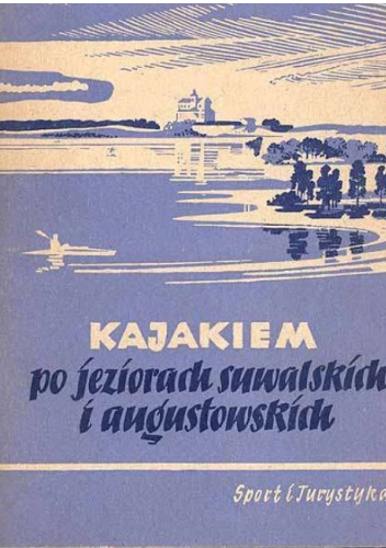 Kajakiem po jeziorach suwalskich i augustowskich