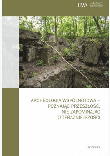 Archeologia wspólnotowa – poznając przeszłość, nie zapominając o teraźniejszości