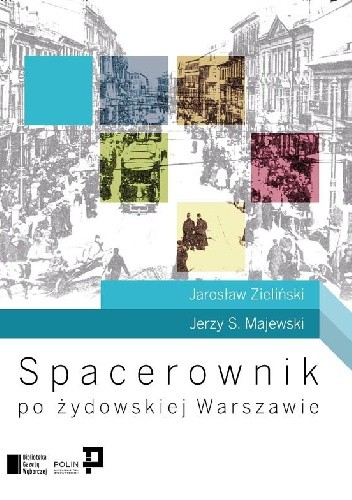 Spacerownik po żydowskiej Warszawie